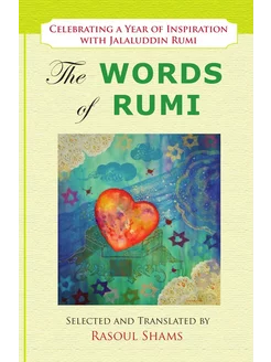 The Words of Rumi. Celebrating a Year of Inspiration