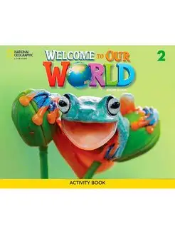 Welcome to Our World (2nd Edition) 2 Activity Book