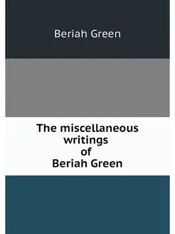 The miscellaneous writings of Beriah