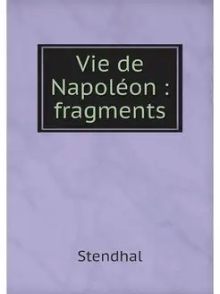 Vie de Napoleon fragments