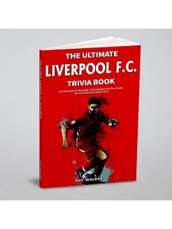 The Ultimate Liverpool F.C. Trivia Book. A Collectio