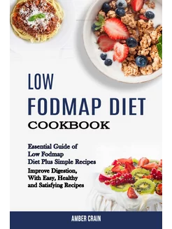 Low Fodmap Diet Cookbook. Essential G