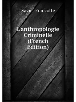 L'anthropologie Criminelle (French Ed