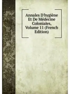 Annales D'hygiene Et De Medecine Colo