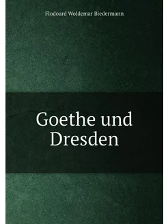 Goethe und Dresden