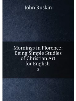 Mornings in Florence Being Simple Studies of Christ