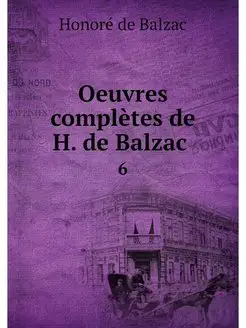 Oeuvres completes de H. de Balzac . 6