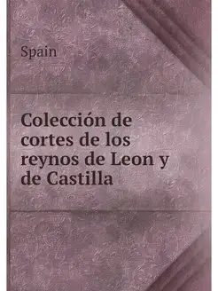 Coleccion de cortes de los reynos de