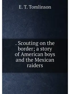 Scouting on the border a story of American boys a