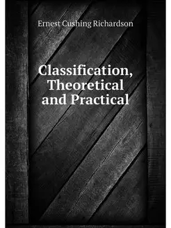 Classification, Theoretical and Pract