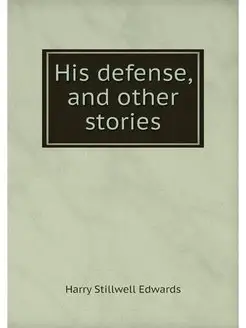 His defense, and other stories