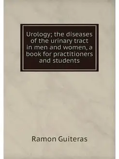 Urology the diseases of the urinary