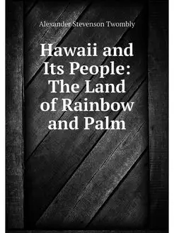 Hawaii and Its People The Land of Ra