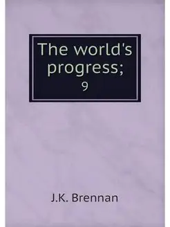 The world's progress . 9