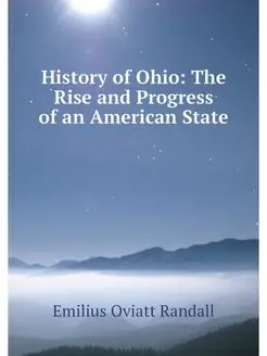 History of Ohio The Rise and Progres