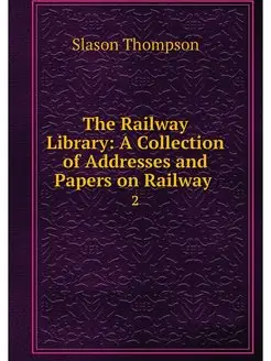 The Railway Library A Collection of