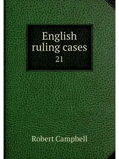 English ruling cases. 21