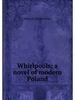 Whirlpools a novel of modern Poland