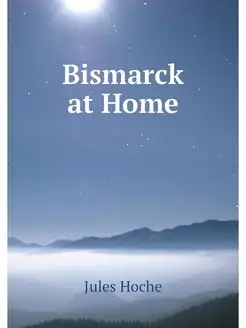 Bismarck at Home