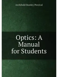 Optics A Manual for Students