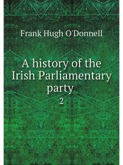 A history of the Irish Parliamentary