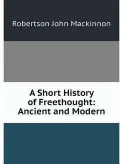 A Short History of Freethought Ancie