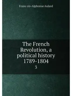 The French Revolution, a political hi