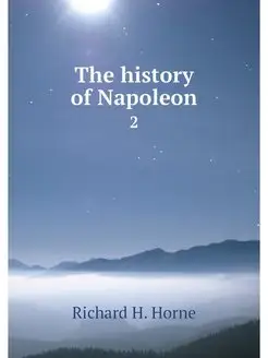 The history of Napoleon. 2