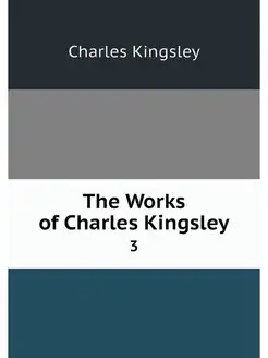 The Works of Charles Kingsley. 3