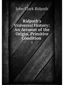 Ridpath's Universal History An Accou