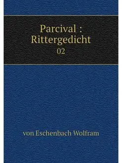 Parcival Rittergedicht. 02