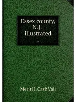 Essex county, N.J, illustrated. 1