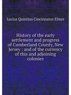 History of the early settlement and p