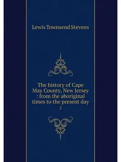 The history of Cape May County, New J