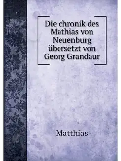 Die chronik des Mathias von Neuenburg