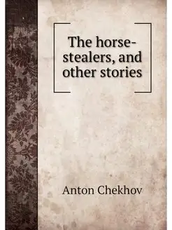 The horse-stealers, and other stories