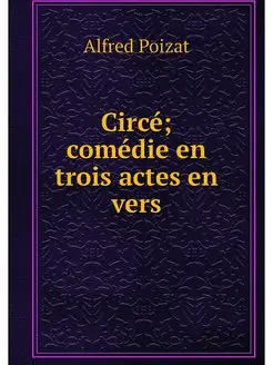 Circe comedie en trois actes en vers