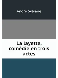 La layette, comedie en trois actes