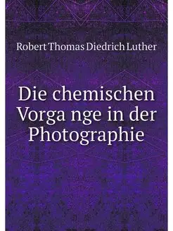 Die chemischen Vorgange in der Photog