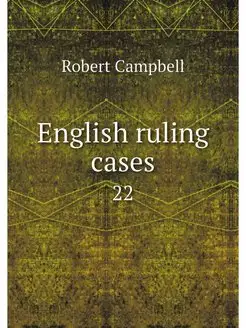 English ruling cases. 22