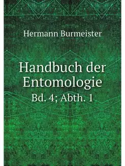 Handbuch der Entomologie. Bd. 4 Abth. 1