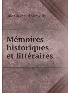 Memoires historiques et litteraires