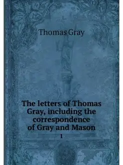 The letters of Thomas Gray, including