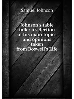 Johnson's table talk a selection of