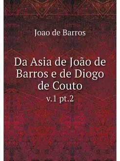 Da Asia de Joao de Barros e de Diogo