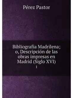 Bibliografia Madrilena o, Descripción de las obras