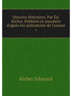 Oeuvres litteraires. Par Ed. Richer