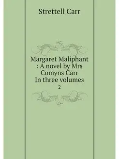 Margaret Maliphant A novel by Mrs C