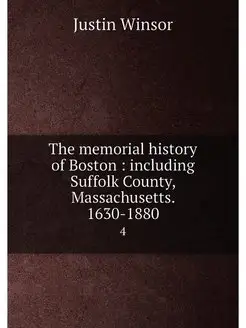 The memorial history of Boston incl