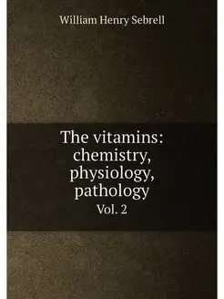 The vitamins chemistry, physiology